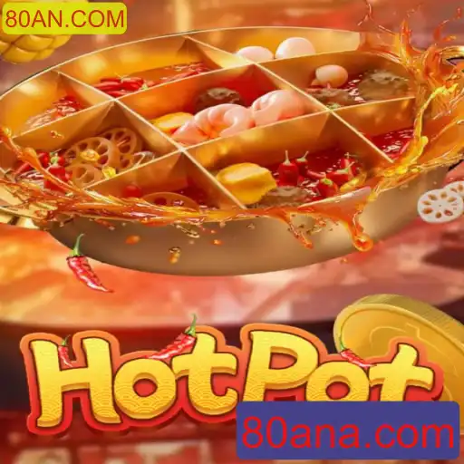 Hotpot: Descubra o Excitante Mundo do Jogo Associado a 80AN.COM